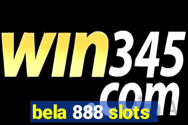 bela 888 slots